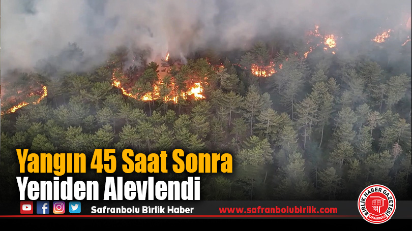 Yangın 45 Saat Sonra Yeniden Alevlendi