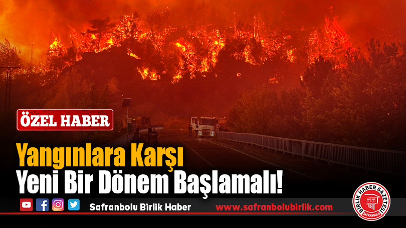 Yangınlara Karşı Yeni Bir Dönem Başlamalı
