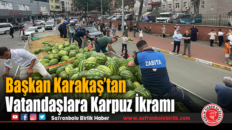 Başkan Karakaş’tan Vatandaşlara Karpuz İkramı