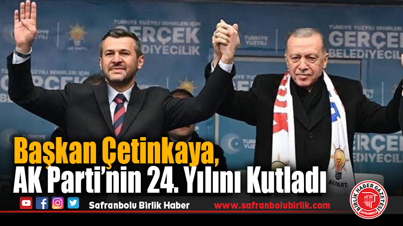 Başkan Çetinkaya, AK Parti’nin 24. Yılını Kutladı