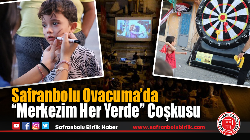 Safranbolu Ovacuma’da “Merkezim Her Yerde” Coşkusu