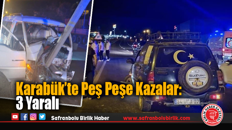 Karabük’te Peş Peşe Kazalar: 3 Yaralı