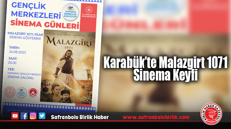Karabük’te Gençlere Tarih Dolu Sinema Akşamı: “Malazgirt 1071” Gösterimi