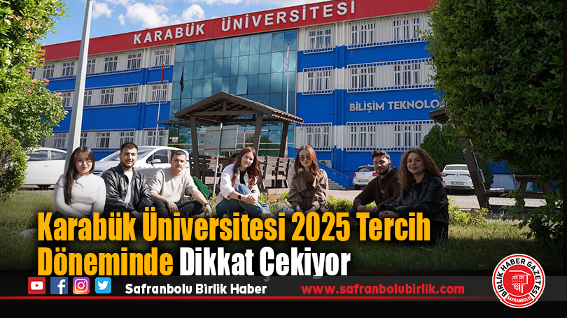 Karabük Üniversitesi 2025 Tercih Döneminde Dikkat Çekiyor