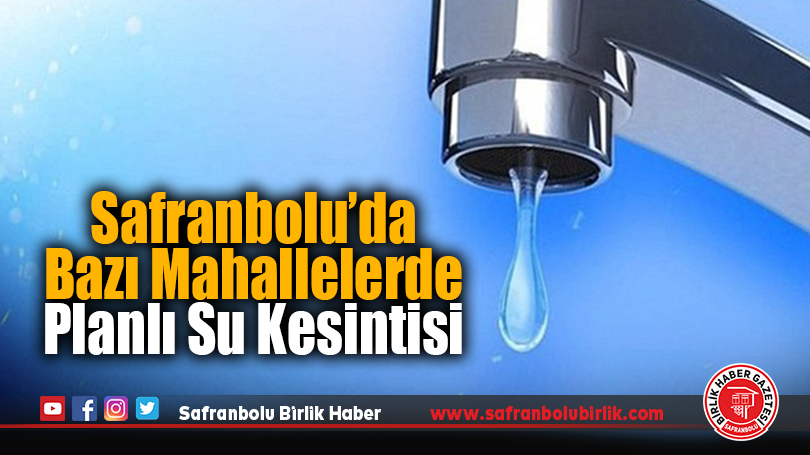 Safranbolu’da Bazı Mahallelerde Planlı Su Kesintisi