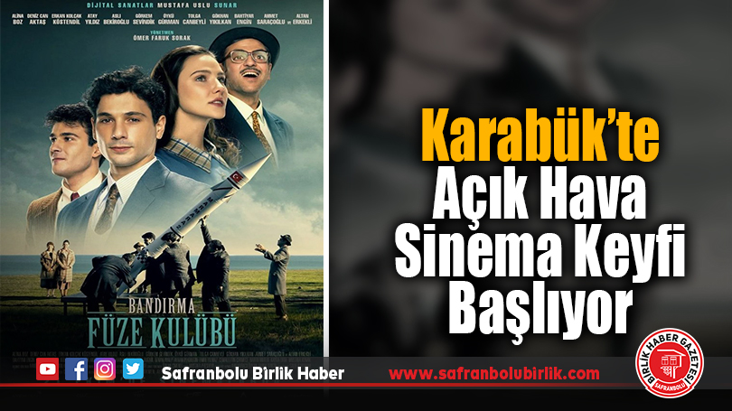 Karabük’te Açık Hava Sinema Keyfi Başlıyor