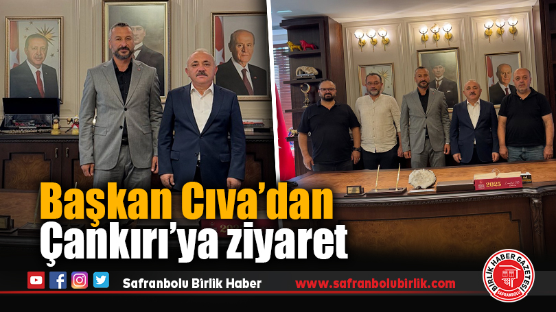 Başkan Cıva’dan Çankırı’ya ziyaret