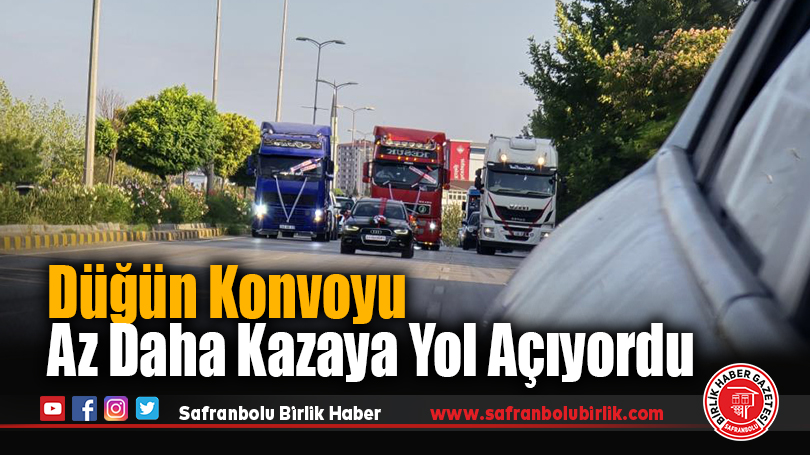 Düğün Konvoyu Az Daha Kazaya Yol Açıyordu