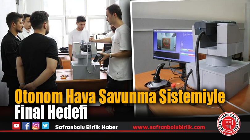 Otonom Hava Savunma Sistemiyle Final Hedefi