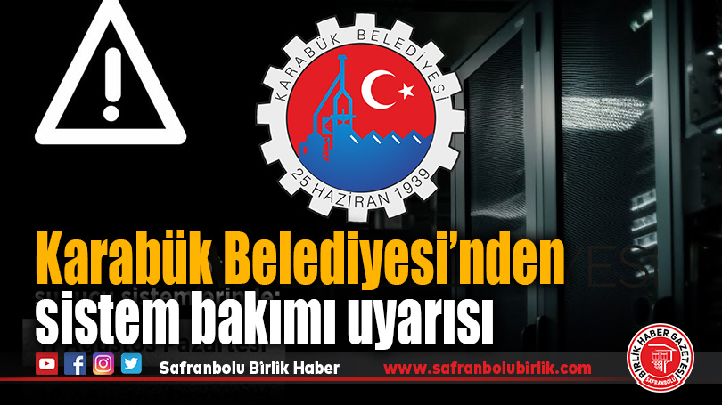 Karabük Belediyesi’nden sistem bakımı uyarısı