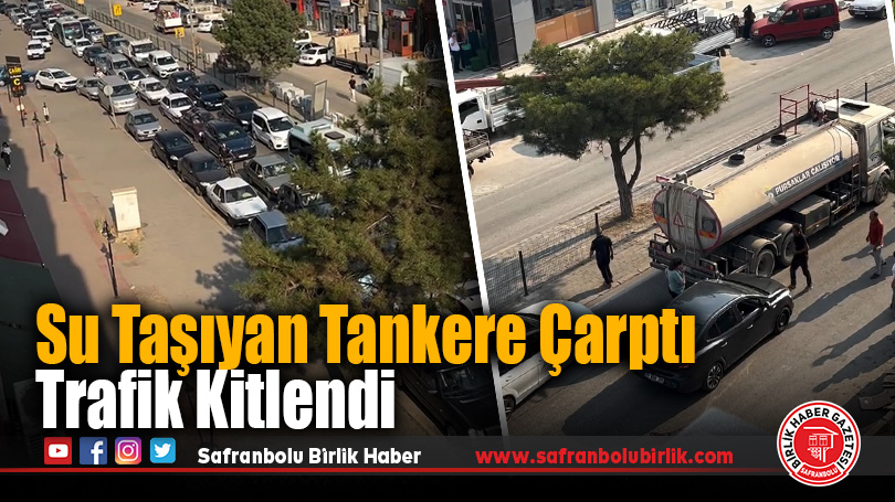 Karabük’te Su Tankerine Çarpan Araç Trafiği Felç Etti