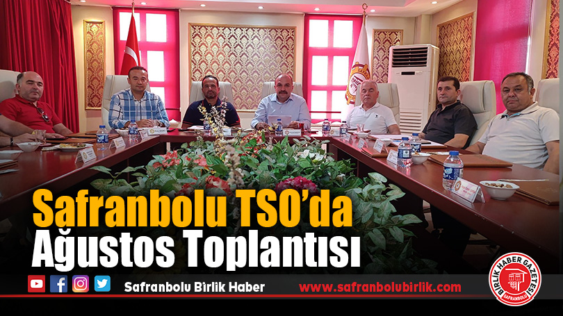 Safranbolu TSO’da Ağustos Ayı Meclis Toplantısı Yapıldı
