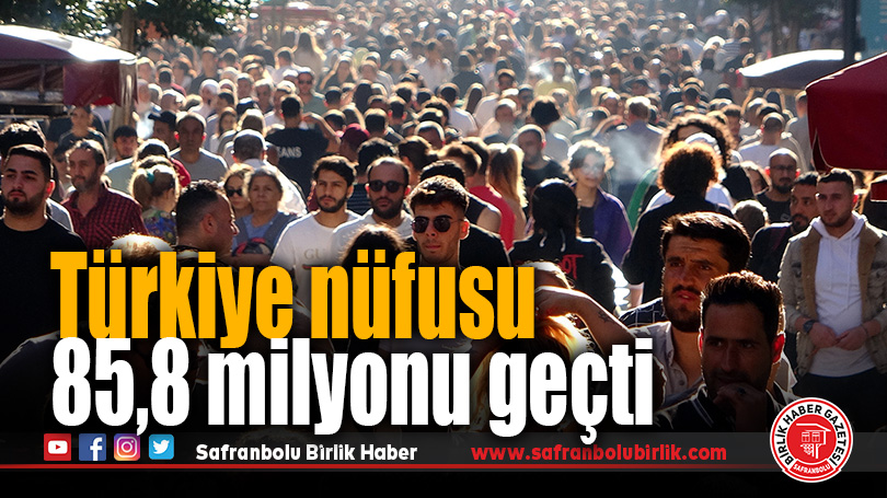 Türkiye nüfusu 85,8 milyonu geçti