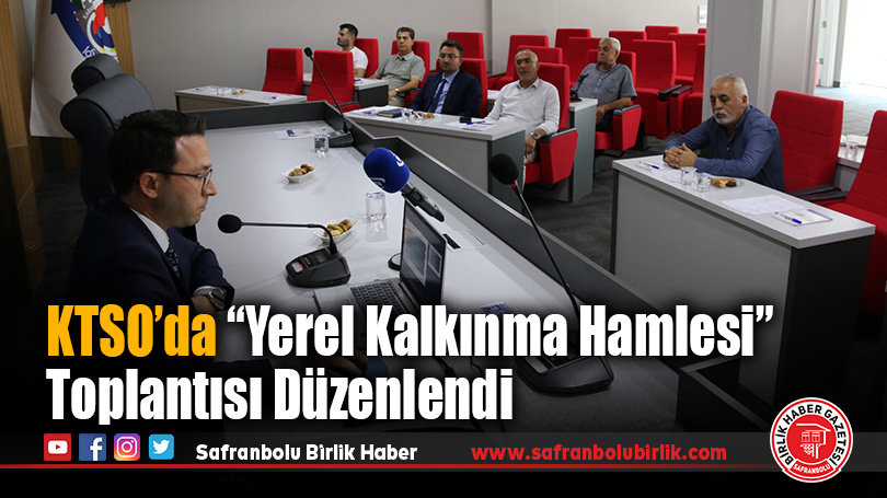 KTSO’da “Yerel Kalkınma Hamlesi” Toplantısı Düzenlendi