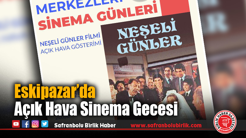 Eskipazar’da Açık Hava Sinema Keyfi Başlıyor