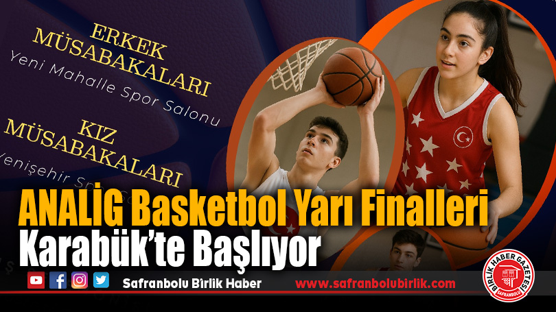 ANALİG Basketbol Yarı Finalleri Karabük’te Başlıyor
