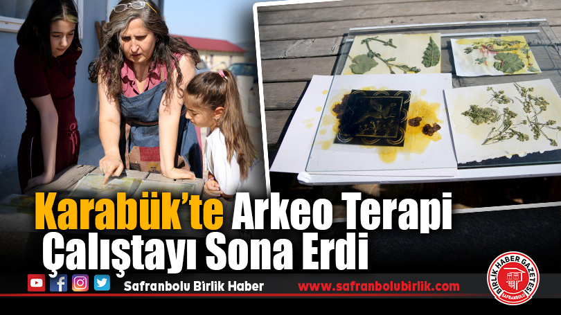Karabük’te Arkeo Terapi Çalıştayı Sona Erdi