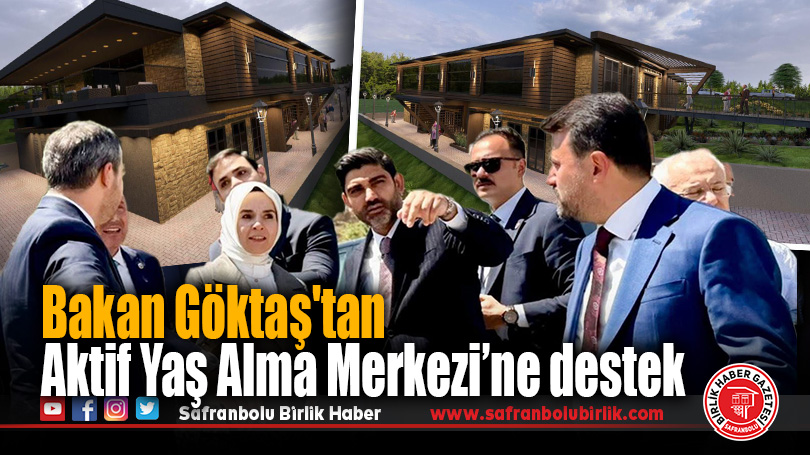 Bakan Göktaş’tan Aktif Yaş Alma Merkezi’ne destek