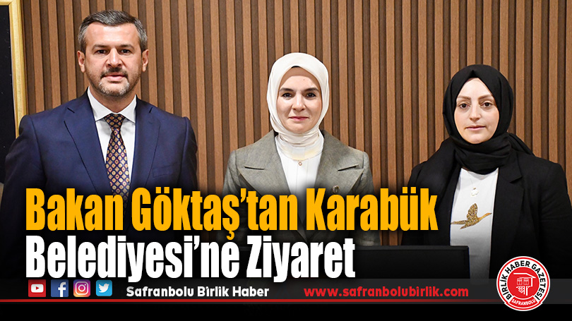 Bakan Göktaş’tan Karabük Belediyesi’ne Ziyaret