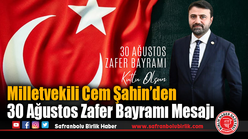 Milletvekili Cem Şahin’den 30 Ağustos Zafer Bayramı Mesajı