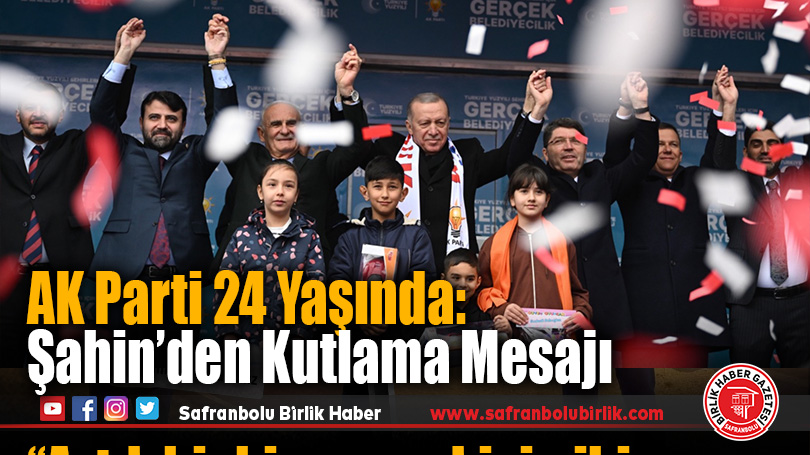 AK Parti 24 Yaşında: Cem Şahin’den Kutlama Mesajı