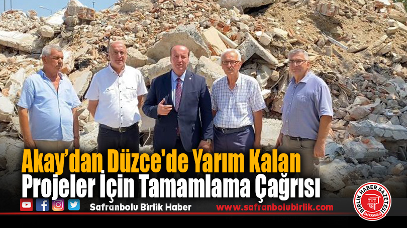 CHP’li Cevdet Akay’dan Çilimli’de Yarım Kalan Projeler İçin Tamamlama Çağrısı