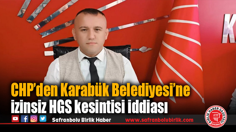 CHP Karabük Merkez İlçe Başkanı Ali Yavuz’dan HGS Otopark Kesintileri İçin Belediye’ye Soruşturma Çağrısı