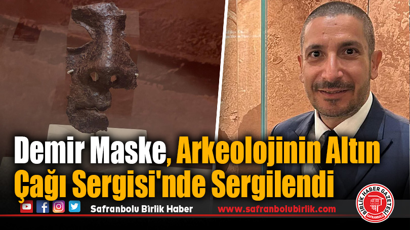 Demir Maske, Arkeolojinin Altın Çağı Sergisi’nde Sergilendi