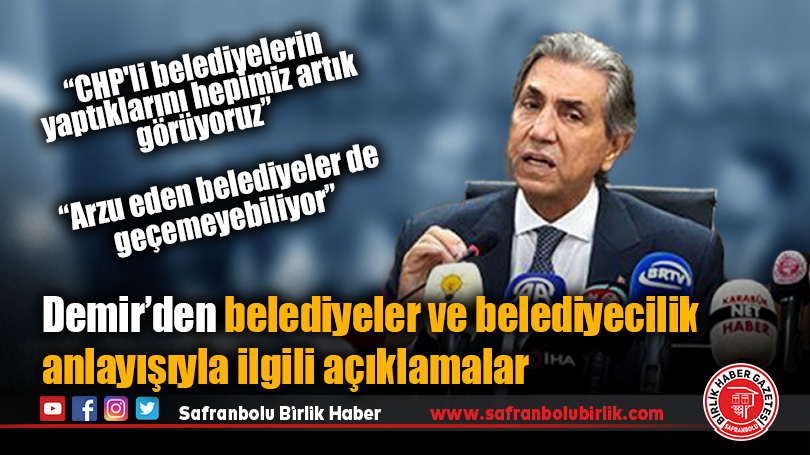 Demir’den Belediyeler ve Belediyecilik Anlayışıyla İlgili Açıklamalar
