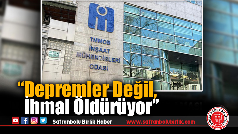 İnşaat Mühendisleri Odası Karabük Temsilciliği: “Depremler Değil, İhmal Öldürüyor”