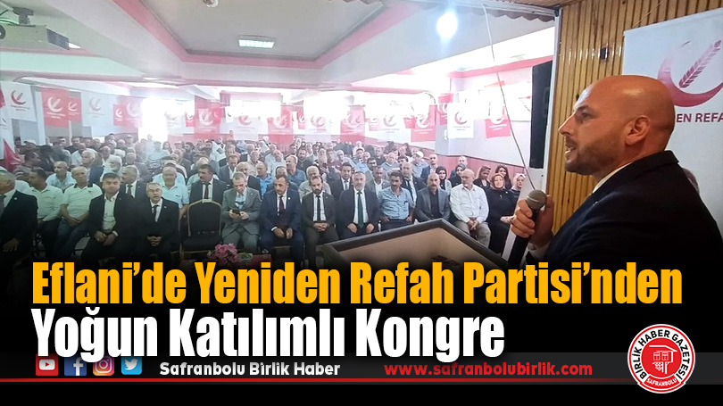 Eflani’de Yeniden Refah Partisi’nden Yoğun Katılımlı Kongre