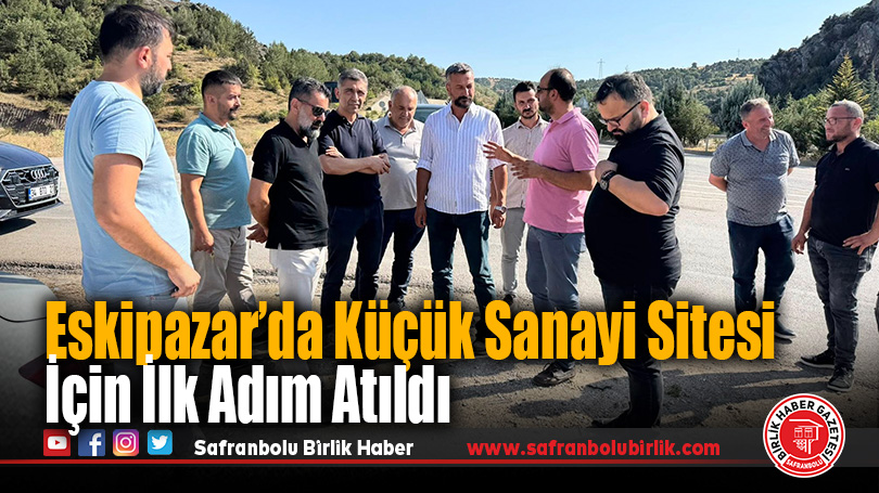 Eskipazar’da Küçük Sanayi Sitesi İçin İlk Adım Atıldı