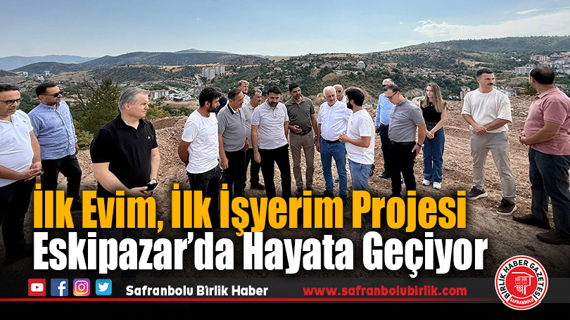 İlk Evim, İlk İşyerim Projesi Eskipazar’da Hayata Geçiyor