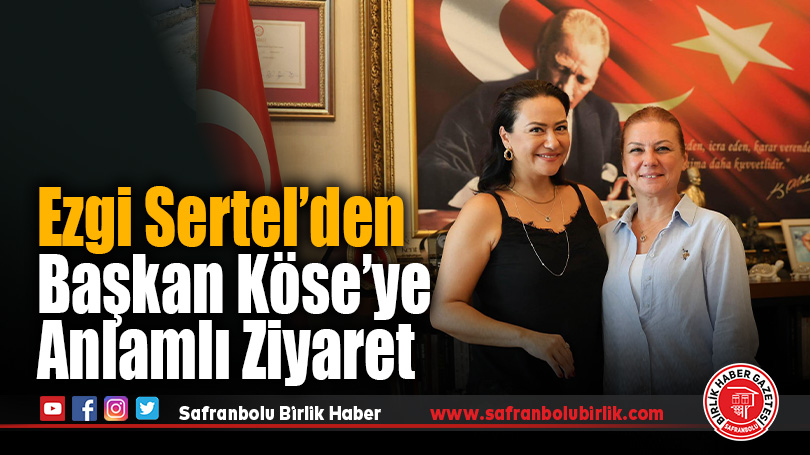 Safranbolulu Ezgi Sertel’den Başkan Elif Köse’ye Ziyaret