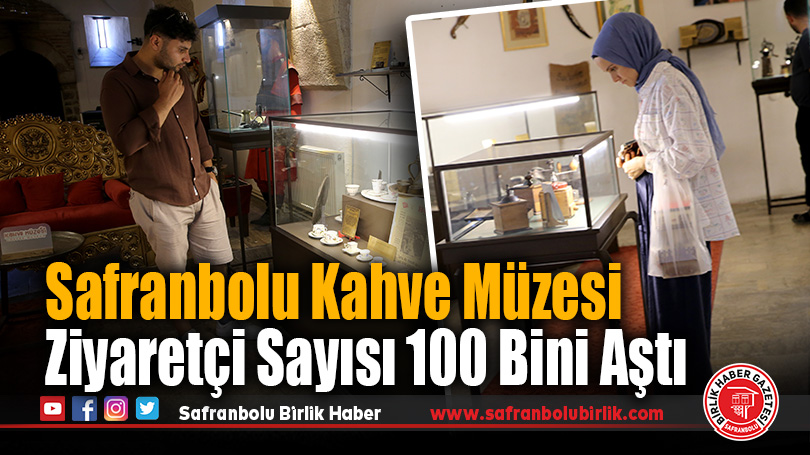 Safranbolu Kahve Müzesi, 8 Ayda 100 Binden Fazla Ziyaretçiyi Ağırladı