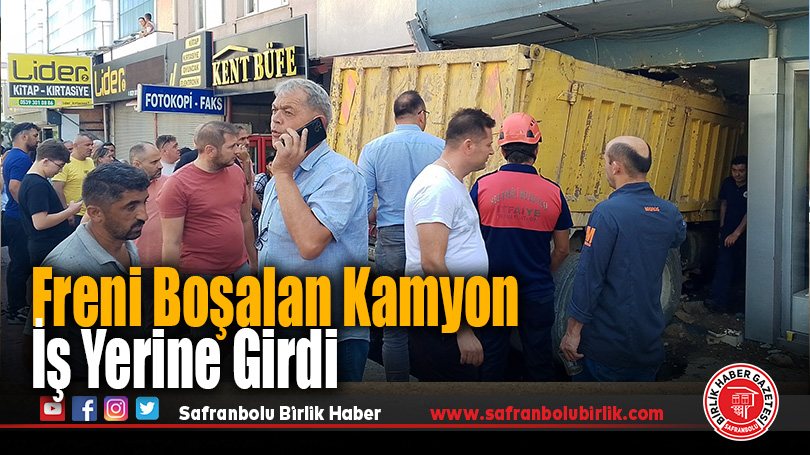 Freni Boşalan Kamyon İş Yerine Girdi