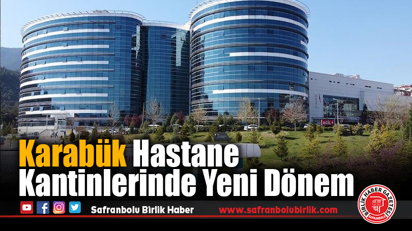 Karabük Hastane Kantinlerinde Yeni Dönem Başlıyor
