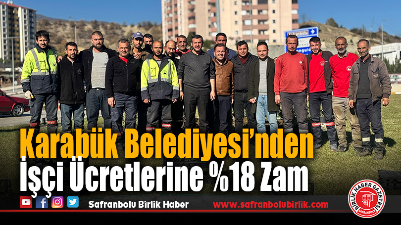 Karabük Belediyesi’nden İşçi Ücretlerine %18 Zam