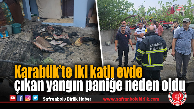 Karabük’te iki katlı evde çıkan yangın paniğe neden oldu