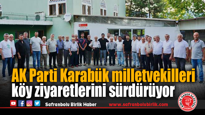 AK Parti Karabük milletvekilleri köy ziyaretlerini sürdürüyor