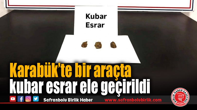 Karabük’te Uyuşturucu Operasyonunda Kubar Esrar Ele Geçirildi