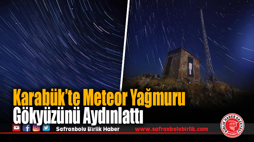 Karabük’te Meteor Yağmuru Gökyüzünü Aydınlattı