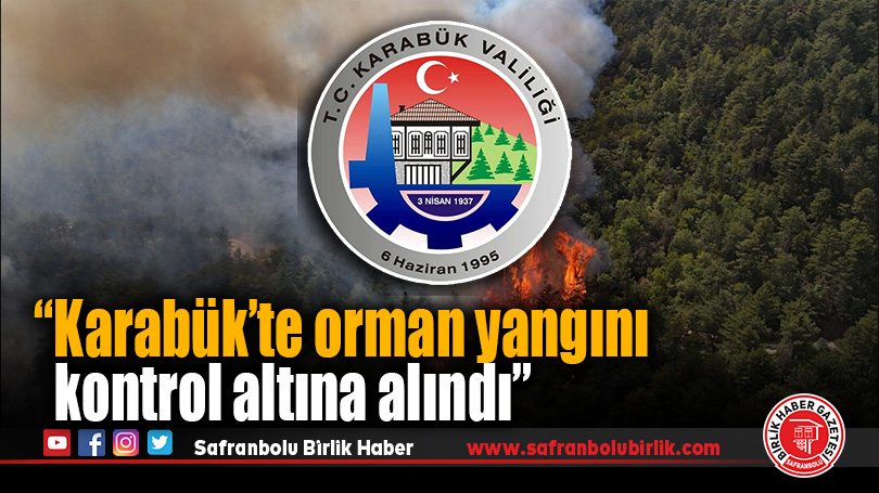Karabük’te orman yangını kontrol altına alındı