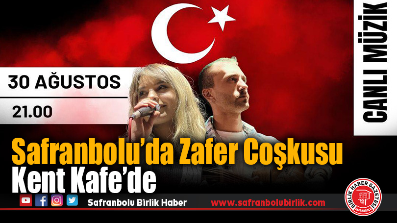 Safranbolu’da 30 Ağustos Coşkusu Kent Kafe’de Yaşanacak