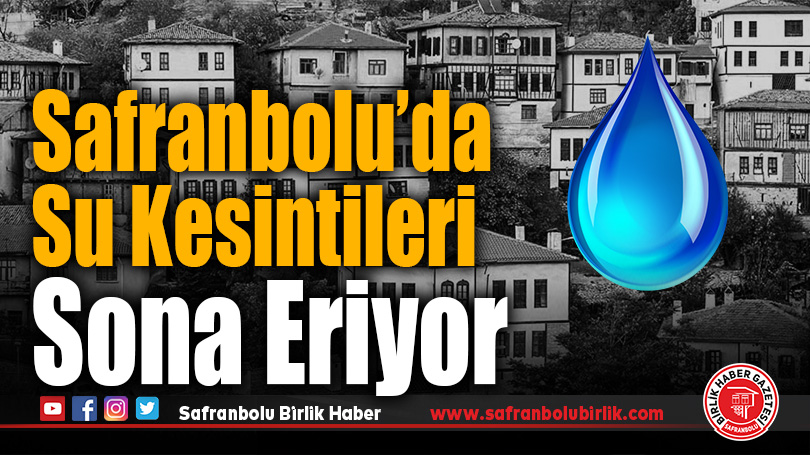 Safranbolu’da Su Kesintileri Sona Eriyor