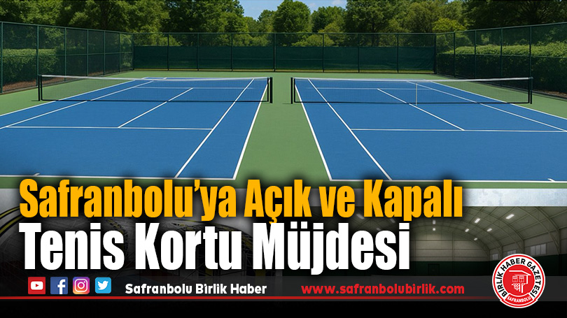 Safranbolu’ya Açık ve Kapalı Tenis Kortu Müjdesi