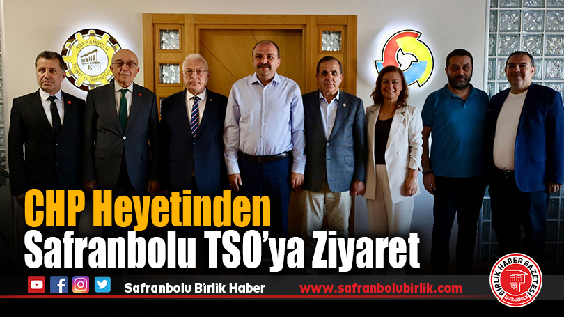 CHP Heyetinden Safranbolu TSO’ya Ziyaret
