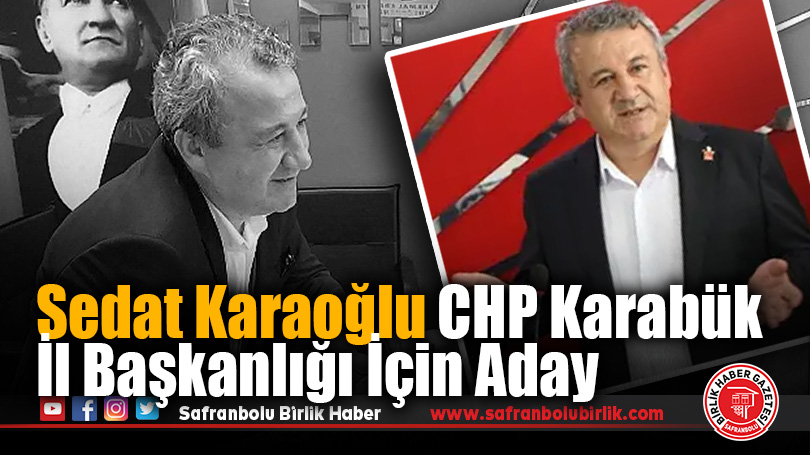 Sedat Karaoğlu CHP Karabük İl Başkanlığı İçin Aday