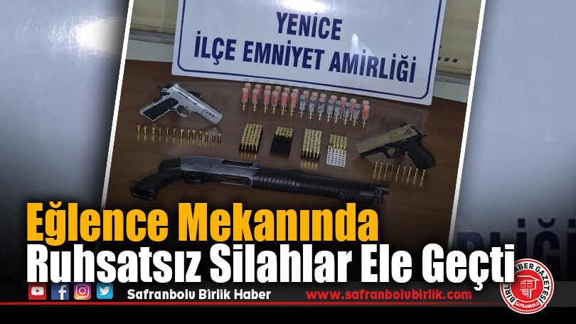 Yenice’de Eğlence Mekanına Silah Operasyonu