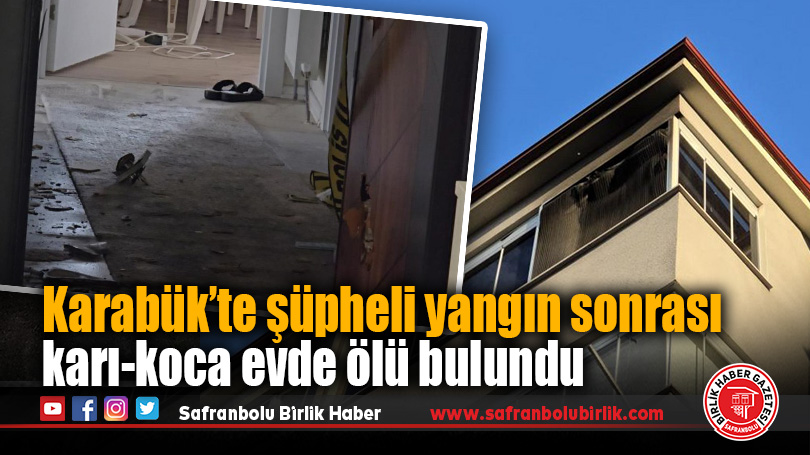 Karabük’te Apartman Dairesinde Yangın: Evli Çift Ölü Bulundu